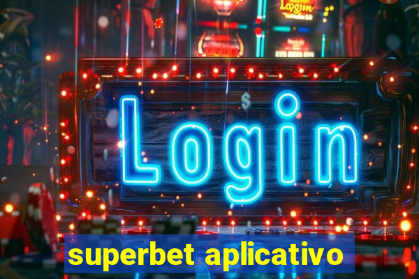 superbet aplicativo